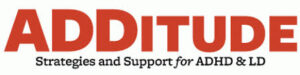 ADDitude Magazine - Inside the ADHD Brain Psychoeducational Assessment Toronto